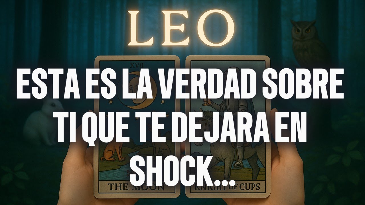 LEO♌ESTO QUE VAS A SABER T DEJARÁ EN SHOK ESTA ES LA VERDAD TE VOLVISTE PELIGROSO PARA TUS ENEMIGOS