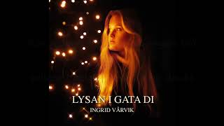 Lysan I Gata Di - Ingrid Vårvik Lyric Video