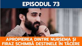 O DRAGOSTE, EPISODUL 73: APROPIEREA DINTRE NURSEMA ȘI FIRAZ SCHIMBĂ DESTINELE ÎN TĂCERE