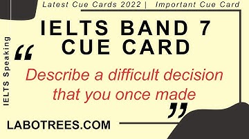 Describe a difficult decision that you once made | IELTS Speaking Cue Card 2022