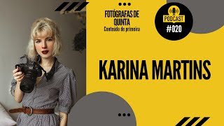 FOTÓGRAFAS DE QUINTA - PodQuinta - Karina Martins #020 #podcast #fotografia