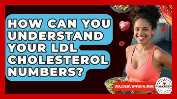 How Can You Understand Your LDL Cholesterol Numbers? - Cholesterol Support Network