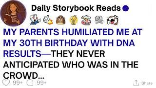 [ Full Story ]My Parents Humiliated Me At My 30th Birthday With DNA Results—They Never Ant...