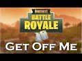 Get off me  fortnite battle royale