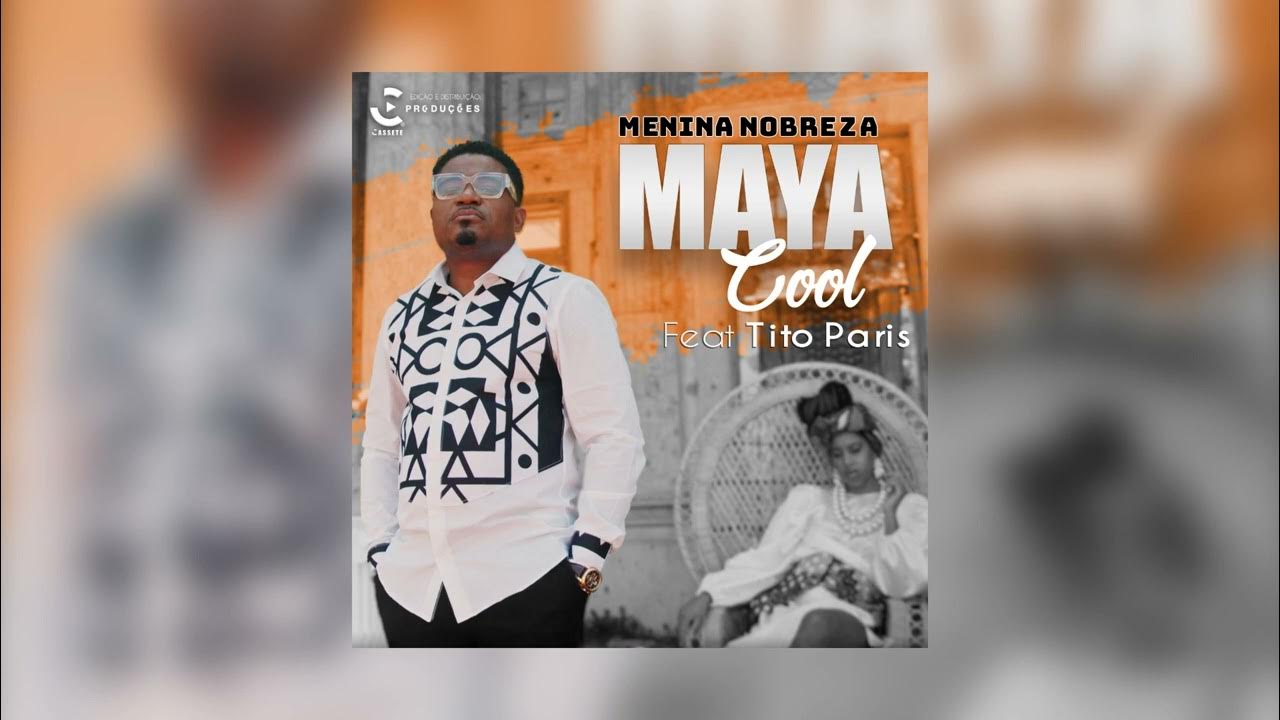 Menina Nobreza Maya Cool feat Tito Paris  Áudio Oficial