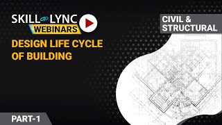 Design life Cycle of Building (Part - 1) | Skill-Lync | Workshop