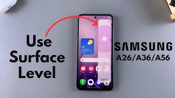 How To Use Built In Surface Level On Samsung Galaxy A26/A36/A56