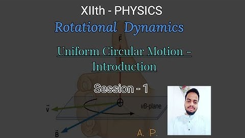 Class XII Physics Rotational dynamics - uniform circular motion