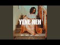 YENE NEH የእኔ ነህ 