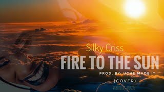 Silky Criss - Fire To The Sun (Official Audio) Gambian Music 2018