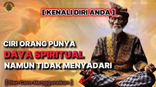 SIMAK BAIK-BAIK ! CIRI ORANG MEMILIKI DAYA SPIRITUAL - MENURUT KITAB PRIMBON JAWA KUNO