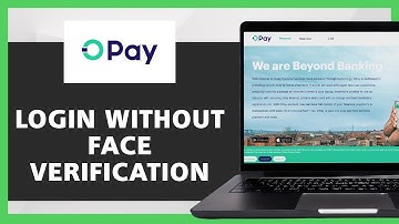 How To Login Opay Without Face Verification (2025 Guide)