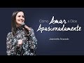 Jeannette Alvarado - Cómo Amar a Dios Apasionadamente