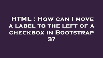 HTML : How can I move a label to the left of a checkbox in Bootstrap 3?