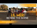 LIL MERI - BEHIND THE SCENE