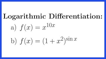 Logarithmic Differentiation: Getting X Down From the Exponent