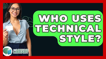 Who Uses Technical Style? - The Language Library