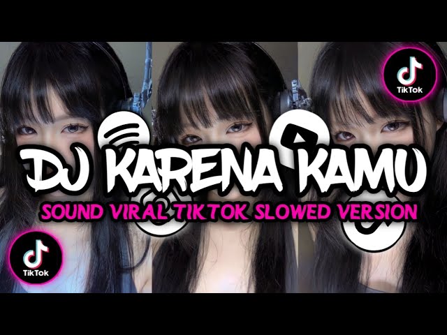 DJ KARENA KAMU Sound Viral Tiktok Slowed Version 🎧🎶 class=