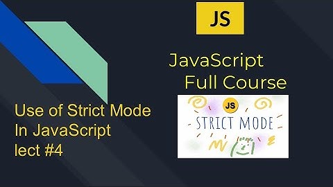 lect#4 use of strict mode || JavaScript ES6