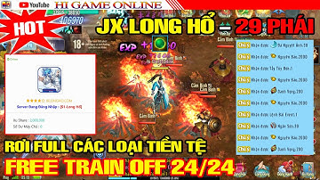 VLTK Mobile Lậu 29 Phái - Jx Long Hổ | Free Full VIP - Train Off 24/24 - Rơi Full Các Loại Tiền Tệ