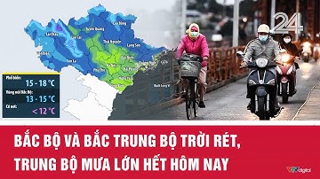 Thời tiết ngày 4/12: Bắc Bộ và Bắc Trung Bộ trời rét, Trung Bộ mưa lớn hết hôm nay | VTV24