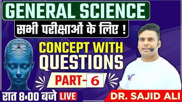 General Science Part-6 for all exams by Dr. Sajid Ali