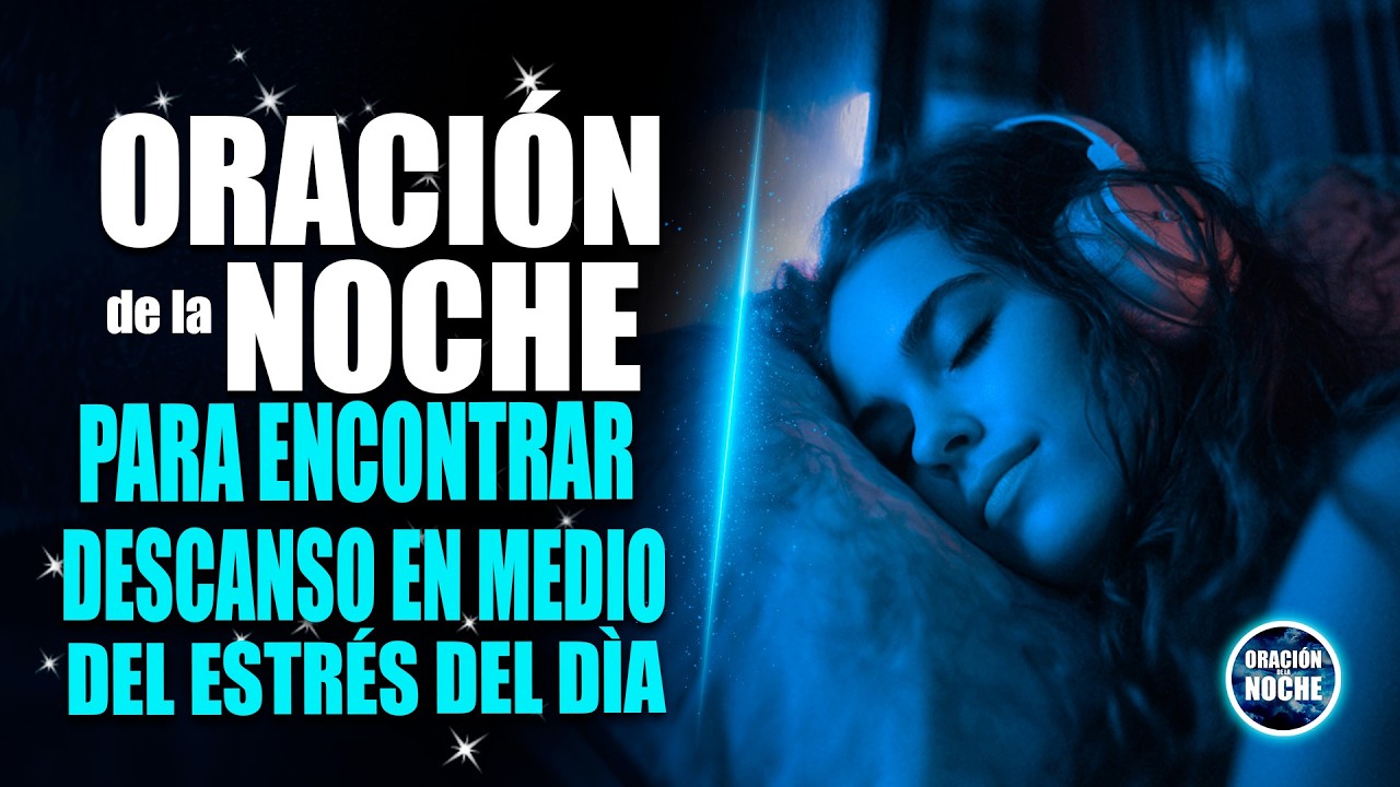ORACIÓN DE LA NOCHE 🌜para encontrar descanso en medio del estrés