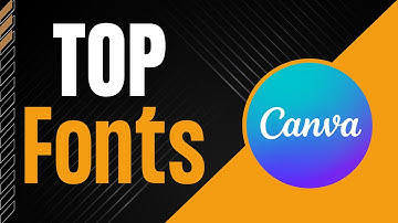 Top and Best Canva Fonts
