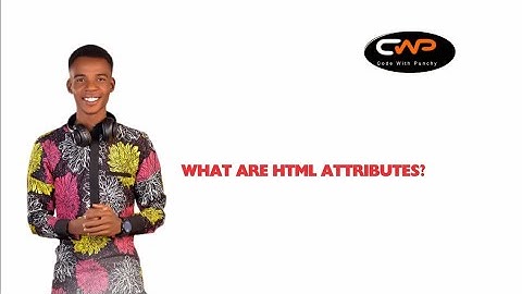 What are HTML ATTRIBUTES?  @codewithpunchy