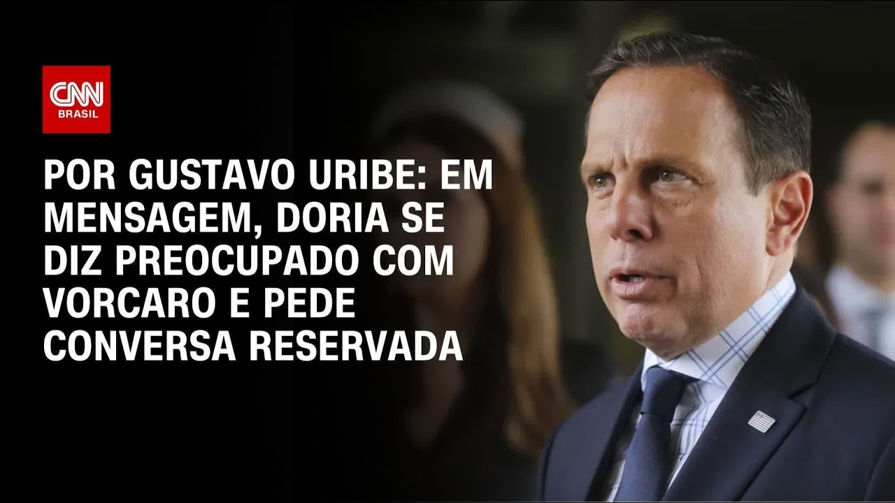 Em mensagem, Doria se diz preocupado com Vorcaro e pede conversa reservada | BASTIDORES CNN