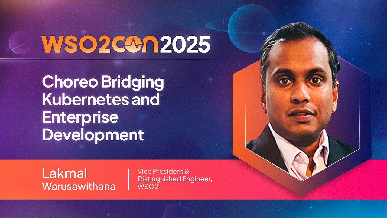 Choreo Bridging Kubernetes and Enterprise Development | WSO2Con Barcelona 2025
