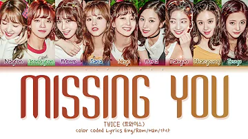 Twice "MISSING U" Color Coded Lyrics Eng/Rom/Han/가사