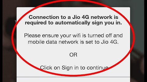 Fix Connection to a Jio 4G network is required to automatically sign you in Jio for Android|Tablet