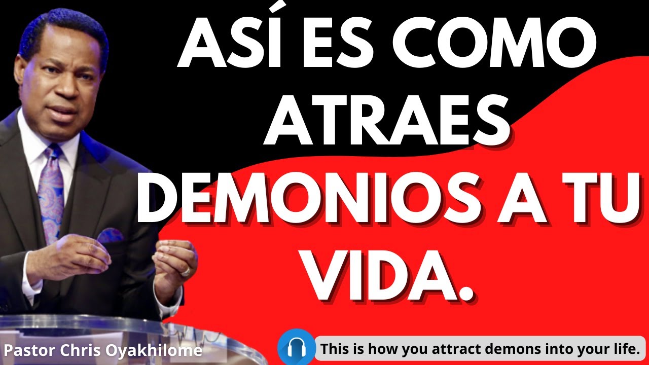Así es como atraes demonios a tu vida | Pastor Chris Oyakhilome espanol ...