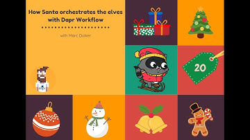 Day 20: How Santa orchestrates the elves with Dapr Workflow from Marc Duiker