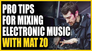 Pro Tips for Mixing Electronic Music! - Interview with Mat Zo
