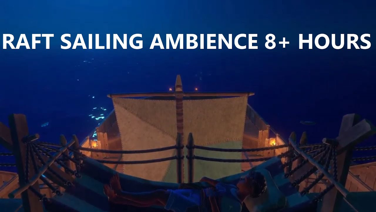 Saling Raft A long night of sailing - Raft Ambience - YouTube