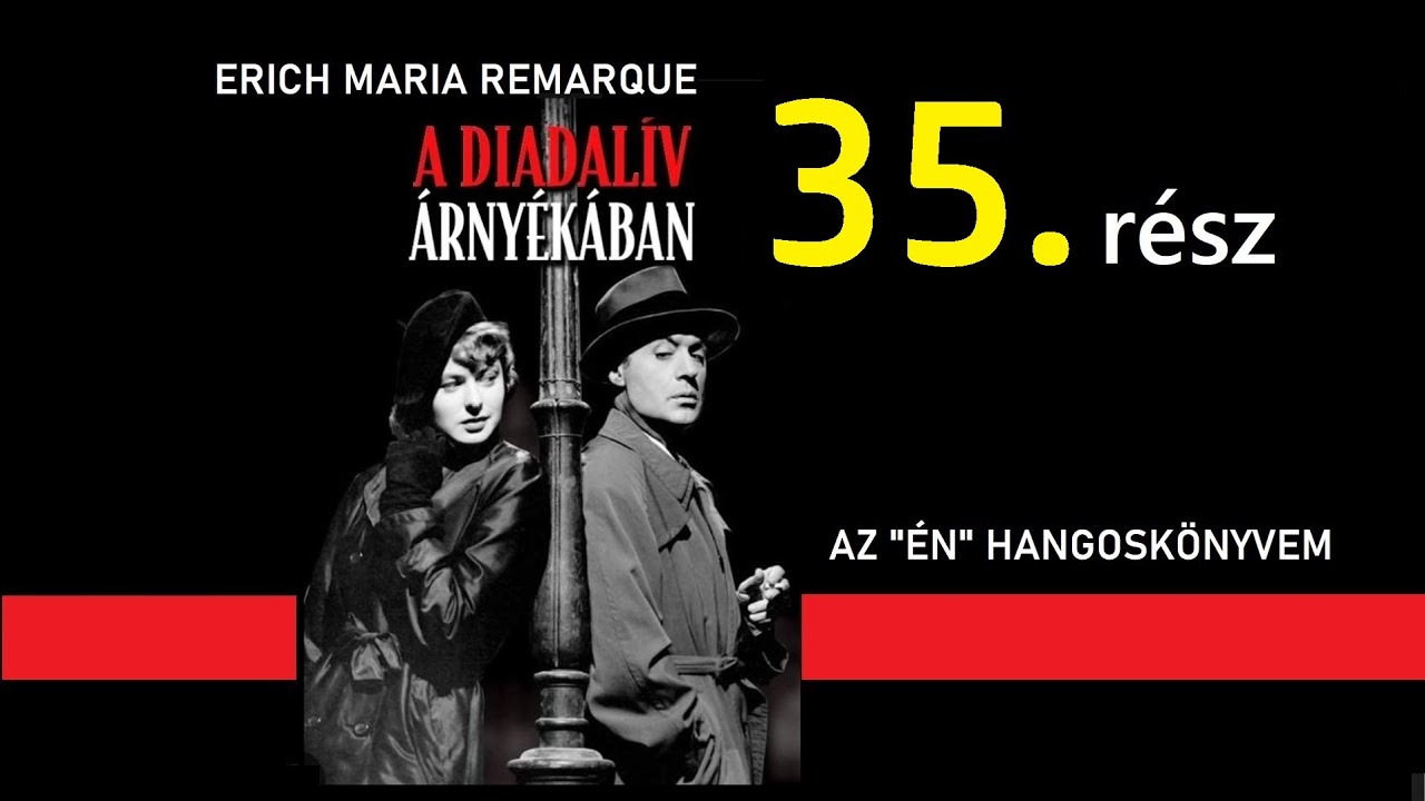 E. M. REMARQUE - A DIADALÍV ÁRNYÉKÁBAN 35. rész (regény)