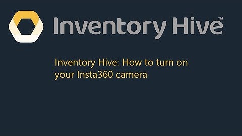 Inventory Hive: How to turn on your Insta360 camera