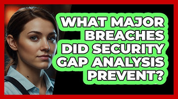 What Major Breaches Did Security Gap Analysis Prevent? - SecurityFirstCorp.com
