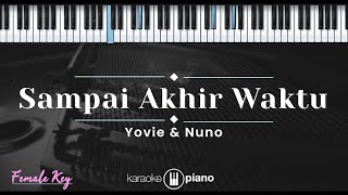 Sampai Akhir Waktu - Yovie \u0026 Nuno (KARAOKE PIANO - FEMALE KEY)