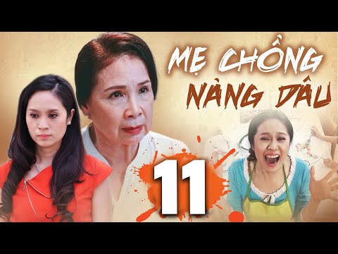 MẸ CHỒNG NÀNG DÂU Tập 11 | Phim Bộ Tình Cảm Tâm Lý Xã Hội Việt Nam Mới Hay Nhất 2022 | Thanh Thúy
