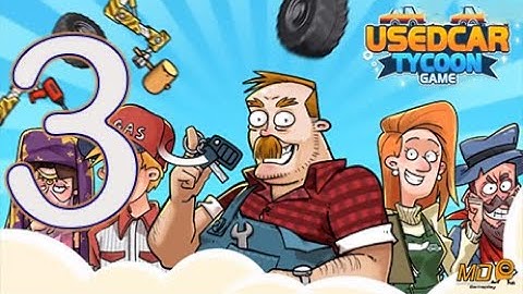 Used Car Tycoon Games - Gameplay IOS & Android Part 3
