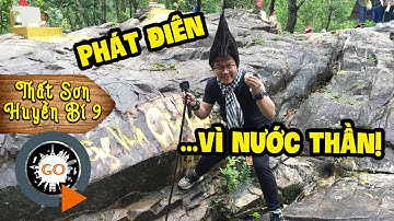Phát Điên vì nghe lời uống nước Giếng Thần Núi Cấm | THẤT SƠN HUYỀN BÍ 9