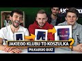 JAKIEGO KLUBU TO KOSZULKI? PIŁKARSKI QUIZ #4