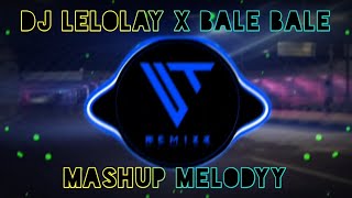 DJ LELOLAY X BALE BALE - MELODY || VIRAL TIKTOK