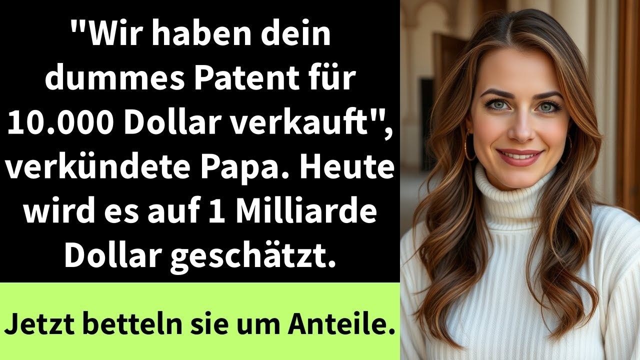 'Wir haben dein dummes Patent für 10 000 Dollar verkauft', verkündete Papa