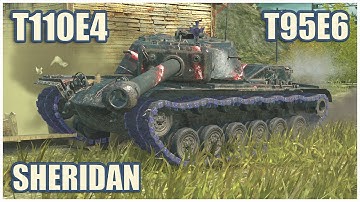 T110E4, T95E6 & Sheridan • WoT Blitz Gameplay
