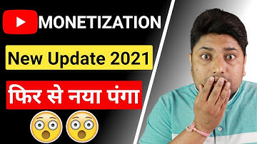 YouTube Monetization New Update 2021 | Ye Kya Kar Diya 😮