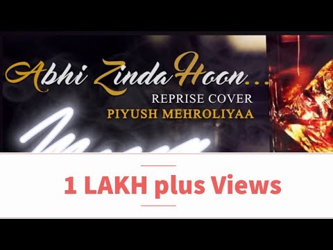 Abhi Zinda Hoon - Piyush Mehroliyaa ( Reprise Version )